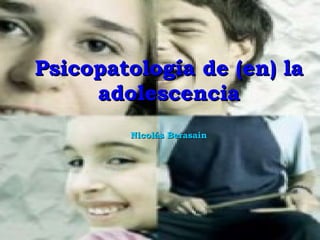 Psicopatología de (en) la adolescencia Nicolás Berasain 
