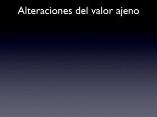 Alteraciones del valor ajeno
 