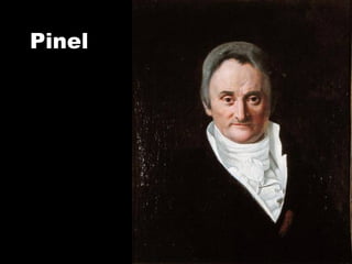 EDAD CONTEMPORÁNEA
   Philippe PINEL (1745-1826) Padre de la Psicopatología
   Analizó y clasifico enfermedad mental en:...