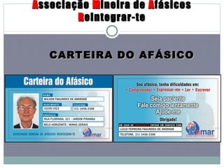 A ssociação  M ineira de  A fásicos  R eintegrar-te CARTEIRA DO AFÁSICO 
