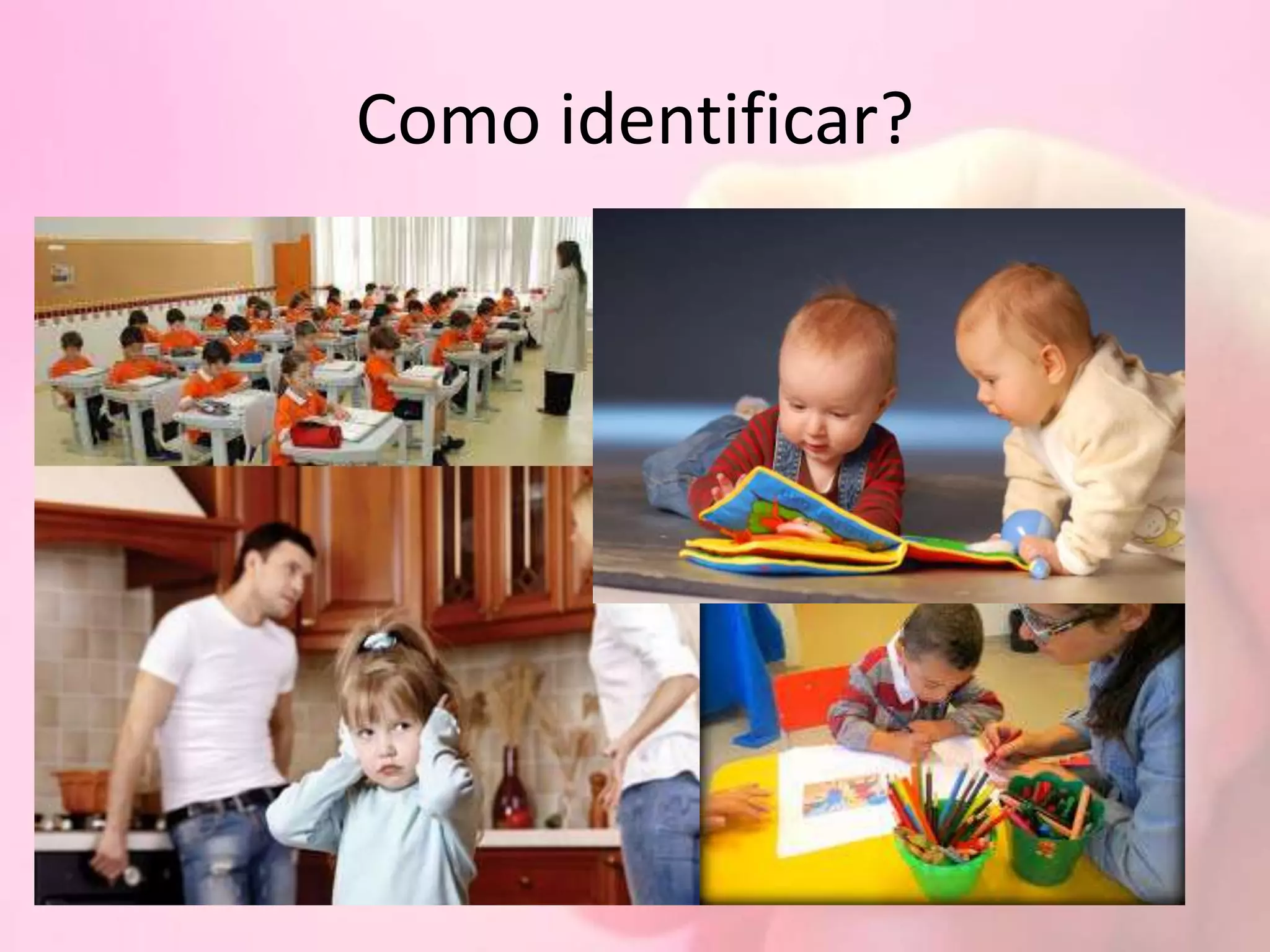 Como identificar?
 