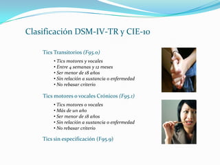 Clasificación DSM-IV-TR(Edad de inicio, sexo, curso evolutivo y pronóstico)De inicio en la infancia (F91.8) Antes de los 10 años