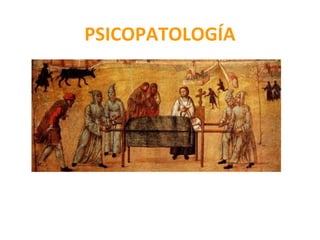 PSICOPATOLOGÍA
 