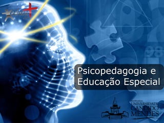 Psicopedagogia e
Educação Especial

 