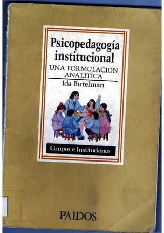 Psicopedagogía institucional - Ida Butelman cap. 1