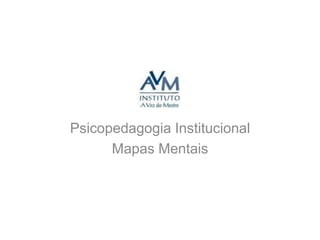 Psicopedagogia Institucional Mapas Mentais 