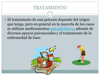 Síndrome Alucinógeno.Las psicosis sintomáticas evolucionan generalmente hacia la curación, así el paciente vuelve aun estado normal. Otras veces se cronifican, esto se suele dar en pacientes ancianos. Cuando se cronifican tiene dos formas de evolución:-Hacia la demencia- Hacia delirios o cuadros confusionales.
