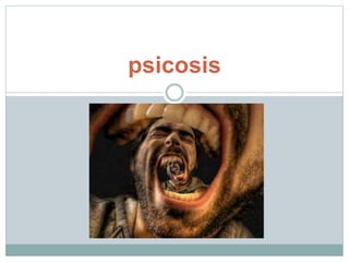 psicosis
 