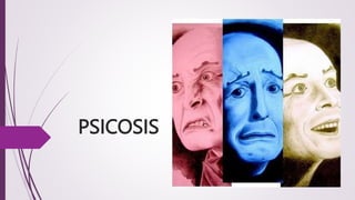 PSICOSIS
 