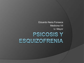 Eduardo Neira Fonseca
          Medicina VII
             U. Mayor
 