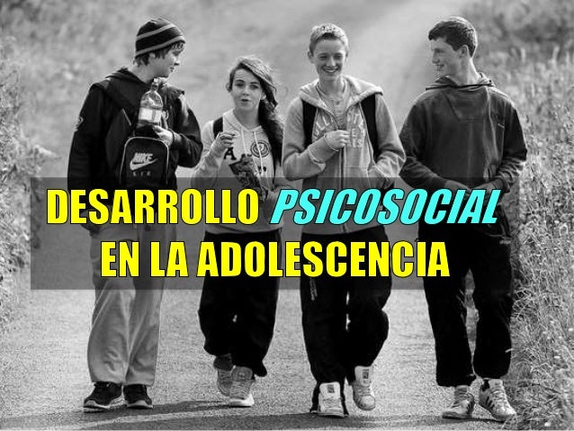 Desarrollo Psicosocial en la Adolescencia
