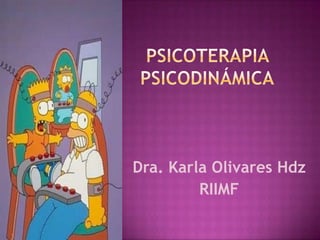 Psicoterapia psicodinámica Dra. Karla Olivares Hdz RIIMF 