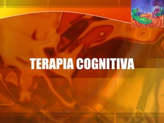 TERAPIA COGNITIVA
 