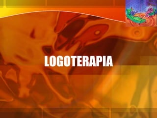 LOGOTERAPIA
 