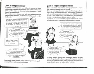 ¿Qué se propone una psicoterapia?
Quienes asocian de modo estricto e! término «psicoternpio» a «tratamiento de enferme-
dades de la mente» emplean un criterio poco afortunado.
Es cierto que existen grupos de conductas que acarrean sufrimiento y que suelen pre- .
sentarse bajo una apariencia más o menos típica. Pero la propensión cultural a clasifi-'
ccrlcs bajo rótulos patológicos, sólo en contados casos aporta utilidad al tratamiento y .
casi nunca al propio paciente. Distinto es el caso de la psiquiatría, en la que el diagnós-
tico ciínico se inscribe y se encuentra legitimado como «acto médico».
La psicoterapia, más que curar enfermedades, se propone modificar oquellos conductas
que producen sufrimiento y de las que el individuo no puede librarse por sí 5010.
Los distintos modelos de psicoterapia tienen visiones propias del proceso, los procedi-
mientos y la especificación de 105 objetivos terapéuticos. Pero mayormente coinciden en
el empeño por lograr que e! consultante sustituya sus pautas de relación rígidas, perju-
diciales y limitativas por otras mós flexibles, amplios y productivos.
5
¿Qué es una psicoterapia?
Lo psi~~terapia es un proreso interactivo que se establece entre una persona que presenta
una dificultad que deseo superar y un profesional que intento ayudar/o. Elámbito donde se
pl?ntea el problema concierne o sus relaciones con los demás, consigo mismo o al afronta-
miento de determinados situaciones.
Ant~ u~ am~li~ espectro de situaciones vitales, puede ocurrir que la propia conducta se
~uelva Jnapr~plada y problemótica, convirtiéndose en centro de preocupación yen obje-
tivo de cambio.
MI SITUACiÓN LABORAL LLEVA VARIOS MESES
DE ESTADO CRíTICO. NECESITO HACER ALGO.
PERO LA INICIATIVA QUE SIEMPRE HE TENIDO
LA VOLUNTAD Y LA CONFIANZA EN Mí MISMO'
SE DILUYERON. ¿EN QUÉ PODRíA SERVIRME'
UNA PSICOTERAPIA?
INTENTARíA
AYUDARLO A SUSTITUIR SU
PERSPECTIVA DERROTISTA
POR UN ROL MÁS FECUNDO Y
COMPATIBLE CON SU
REALIDAD.
PERO ~'OYA SÉ CUÁL ES
LA CAUSA ... ¿SOBRE QUÉ
SE INDAGARíA?
". EN TAL CASO.
SERíA CONVENIENTE
EXAM INAR LOS FACTORES
QUE CONDICIONAN SU
MODO DE PARTICIPAR
SOCIALMENTE.
TANTO O MÁS
IMPORTANTES QUE CUALQUIER
CAUSA EVENTUAL SON LOS
PENSAMIENTOS. LOS SENTIMIENTOS Y
LAS CONDUCTAS QUE MANTIENEN
EL PROBLEMA.
Las psicotera.pi.a.s crean las c~ndiciones, diseñan e implemento n procedimientos específi-
cos para posíbílítcr un combie constructivo en la conducta.
4
~iI.iijii¡i;=i~·~-·:·~~· •••••••••••••••••••••••••••••••••••••••
CUANDO ESTOY CON GENTE ME RETRAIGO
POR TEMOR A QUEDAR EN RIDícULO. SEGÚN
ME DIJERON. PADEZCO UNA ENFERMEDAD
LLAA'ADA «FOBIA SOCIAl.». ¿ES CIERTO?
'. . . . .: ... ..... .
¡DE NINGUNA
MANERA' TAL VEZ ADOPTE
«CONDUCTAS EVITATIVAS»
FRENTE A SITUACIONES
GR/J?ALES ...
 