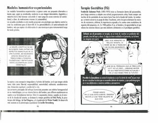 Modelos humanístico-experienciales
Los modelos humanísticos-experienciales surgieron como una propuesta alternativa a
teorias que, según se consideraba, conducían a una imagen determinista, dogmática y
reductiva de la vida humana: subsumida al mero juego de causas externas (el conduc-
tismo); o bien, de motivaciones internas (el psicoanálisis).
Las escuelos enroladas en este modelo proponen una psicología cuyo objetivo central es
crear las condiciones paro el desarrollo de las potencialidades y lo autorrealización del
hombre, más que aspirar a lo elaboración de una ciencia puro para instrumentarla luego
de modo práctico.
L.A RAZÓN CIENTíFICA NO ES
SUFICIENTE PARA CAPTAR L.OS
ASP¡::CTOS ESENCIAlES DE L.A
VIDA HUMANA. ¡ES NECESARIO
ADEMÁS RESCA TAR L.AS
TRADICIONES L.ITERARIAS,
FIL.OSÓFICASY ESPIRITUAL.ES
TANTO OCCIDENT,lL.ES COMO
ORIENTAL.ESI
Se aspira a una concepciónintegradora y holisfko del hombro, en la que tengon cohido
temas tales como: libertad, responsabilidad, autenticidad, realización, autodetermina-
ción, dimensión espiritual y sentido de la vida.
Los cementes principales del enfoque humanista presentan una relativa homogeneidad
en sus metodologías y en sus visiones básicas del hombre, pero difieren ampliamente en
cuanto a sus formulocicnes teóricas, Entre los exponentes clásicos, surgidos en el enter-
no de la década del sesenta, se destacon la terapia gesláltica de Fritz Perls, la psico-
terapia del diálogo, de (arl Rogers, y lo logoterapia de Victor Frankl. De desarrollo
más reciente es la psicoterapia experiencial de leslie Greenberg.
90
Terapia Gestóltica (TG)
Frederick Salomon Perls (1893-1970) inicio su formación dentro del psicoanálisis,
pero luego comienza o adoptar uno actitud progresivamente crítica, hosto romper con
muchos de los postulodos de esa teoría hacio fines de la décodo del treinto. Sin embor-
go, su teoría conserva un grupo de ideas freudianas, entre las que se destacan las nocio-
nes de resislencio y defensa, la importancia asignoda a los sueños como reveladores de
ospectos del psiquismo, etc. En 1940 publica Elyo, el hambre y la agresividad en el que
esboza los nociones básicas que más adelonte culminarán en el paradigma gestáltico.
PIENSE MENOS
EN L.O QUE ESTÁ AUSENTE. OBSERVE
MEJOR L.O QUE TIENE DEL.ANTE DE
.SUS OJOS.
91
",¿~'".,. ~;i; "'!" -,' .. ' •. ,~~~. -v' :-f_ •. j. .' ,'.' '. .'! •
 