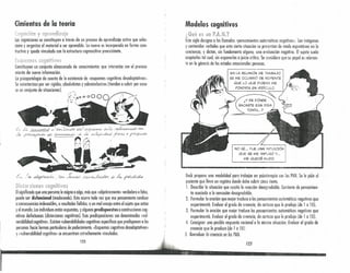 Cimientos de la teoría
Las cogniciones se constituyen a través de un proceso de aprendizaje activo que selec-
ciona y organiza el material a ser aprendido. Lo nuevo es incorporado en forma cons
tructiva y queda vinculado con la estructura cognoscitiva preexistente -,
Constituyen un conjunto almacenado de conocimientos que interactúa con el procesa-
miento de nueva información.
La psicopatología da cuento de la existencia de «esquemas cognitivos desadaptativos».
Se caracterizan por ser rígidos, absolutistas y sobreinclusivos (tienden a cubrir por exce-
so un conjunto de situaciones).
Elsignificado que una persona le asigna a algo, más que «objetivamente» verdadero o falso,
puede ser disfun<ional (inadecuado). Esto ocurre toda vez que ese pensamiento conduce
a consecuencias indeseables, a resultados fallidos, a un mal encaje entre el sujeto que actúa
y el mundo. Losindividuos están expuestos, y algunos predispuestos a construcciones cog-
nitivas defectuosas (distorsiones cognitivosl. Esas predisposiciones son denominadas «vul-
nerabilidad cognitiva». Existen vulnerabilidades cognitivas específicas que predisponen a las
personas hacia formas particulares de padecimiento. «Esquemas cognilivos desadaptativos»
y «vulnerabilidad cognitiva» se encuentran estrechamente vinculados.
122
Modelos cognitivos
sigla designa a los llamados «pensamientos automáticos negativos». Son imágenes
y contenidos verbales que ante cierta situación se presentan de modo espontáneo en la
conciencia, y dictan, sin fundamento alguno, una evaluación negativa. El sujeto suele
aceptarlos tal cual, sin exponerlosa juicio crítico. Se considera que su papel es relevan-
te en la génesis de los estados emocionales penosos.
EN l.A REUNiÓN DE TRABAJO
SE ME OCURRiÓ DE REPENTE
QUE 1..0QUE DIJERA ME
PONDRíA EN RIDícul..O.
¿Y DE DÓNDE
SACASTE ESA IDEA
TONTA ...?
NO SÉ... FUE UNA INTUICiÓN
QUE SE ME LMPUSO Y...
ME QUEDÉ MUDO.
Beck propone uno modalidad puru trabajar en psicoterapia COIl los PAN.Se le pide al
paciente que lleve un registro donde debe cubrir cinco ítems.
l. Describir la situación que suscitó lo reacción desagradable. Corriente de pensamien-
to asociada a la sensación desagradable.
2. Formular la oración que mejor traduce a los pensamientos automáticos negativos que
experimentó. Evaluar el grado de creencia, de certeza que le produjo (de 1 O 10l.
3. Formular lo oración que mejor traduce los pensamientos automáticos negativos que
experimentó. Evaluar el grado de creendo, de certeza que le produjo (de 1 o 10l.
4. Consignar una posible respuesta rocionol o la misma situoción. Evoluar el grodo de
creencia que le produce (de 1 o 10).
5. Reevaluar la creencia en los PAN:
12J
 