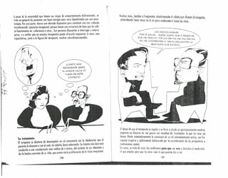A pesar de la notoriedad que tienen sus rasgos de comportamie~t.o disfuncionales,. se
troto en general de pacientes con buen margen paro verse bene~lc,~dos p~r uno PSI~?-
terapia. Por uno parte, tienen uno elevado disposición para constituir uno neo «relnclón
nensferenool» (paciente-terapeuta) porque tienen uno estructura de base que los colo-
co fuertemente en «referencia o otro». Son personas dispuestos o interrogar e interro-
qerse, ya confiar que un proceso terapéutico puede ofrecerl~ resp~estas. A veces, esos
expectativas, junto a lo figuro del terapeuta, resultan sobredlmensionndos.
¡CUÁNTO MÁS
INDIFERENTE SERíA
SU MIRADA HACIA Mí
FUERA DE ESTE
CONTEXTO I
C)
O
o
o
p;;.-----
Su tratamiento . I .d l'"' I
El tera euta se abstiene de desempeñar un rol consonante con o I ~,aIza~lon,:ue e,
acienfe le obseauia o con el cual, sin saberlo, busco sobornarlo. ~u iunrión mas bien sera
~onducirlo a una' cl)nsideración mós realista de sí mismo,. del c.~rocter de.s.~sr.elacl?nes,y
de loshechos concretos de su vida, que acoten cierta prollferoclon de la vlSlon Ima!llnafla.
146
r-
i

il.'WS:' '1~.~'>,~~~ 1.1~I.1~m~l1)~~.'~.m~~~ w,.1:lIl~ I:lm.~. ~.~~Il.,
?leeIlUemo (IUCellIotel en e un licio comenulOlio hucio OS OlIOS.
LOS HECHOS HABLAN
POR sí SOLOS." QUEDA CLARO QUE A PESAR DE
QUE ME DESVIVO POR LOS DEM.ÁS. ME MALTRA TAN
NO ME COMPRENDEN O JAM.ÁS ENCUENTRO LA •
RESPUESTA QUE ESPERO" .
..~
~
! .EJ'~.·:.' "- .1: I~ .
'" ._---~."'"_:. - - I l' .
.1 .
Eldeseo de que el terapeuta se expida o su favor y desde un posicionamiento emotivo,
organizo un discurso en voz pasivo con moraleja de frustración: lo que los o/ros me
hacen. Omite sistemóticamente lo conciencia de su rol eminentemente activo con fre-
cuencia inuptivo y pobremente holnnreodo por lo consideración de las. perspertivos y
motivaciones oienos.
En suma, se troto de crear los condiciones para que se vea y descubra el modo esté-
ril que emp!ea paro que 105 otros venn lo que querría dar o ver.
147
• " •••• ', • ", • ''':.' '. • • 1 I e f •
 