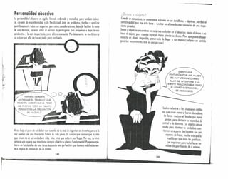 Persenalidndobseslvc
La personalidad obsesiva es rígida, formal, ordenada y metódica, pero también indeci-
sa, carente de espontaneidad y de flexibilidad. Ante un problema, tienden a analizar
puntillosamente todos sus aspectos, pero estas consideraciones, lejos de facilitar la toma
de una decisión, parecen. estar al servicio de postergarla. Son propensos a dejar tareas
pendientes y lo más importante, para último momento. Paralelamente, se martirizan y
se culpan por ello sin hacer nada para cambiar/o.
MAÑANA DEBERÍA
ENTREGAR EL TRABA,JO QUE
DEBERÍA HABER HECHO. PERO
HE PERDIDO TODO MI TIEMPO
PENSADO EN LA OBLIGACiÓN
DE HACERLa.
. " .. ' ,
• r .l:· . .
. " "
'. ",
Viven bajo el peso de un deber que cuando no es real se ingenian en inventar, pero a la
vez sueñan con una liberación futura de vida plena. Es común que sientan que la vida
que viven no es su verdadera vida, sino, otra que estaria por llegar. Por eso, su vivir
semejo una espera que mantiene siempre abierta su chance fundamental. Pueden empe-
ñarse en los detalles de 'uno tarea buscando una perfección que demora indefinidamen-
te o impide la conclusión de la mismo.
148
r
¿Df?S?O ü nbiett}';í
;:nOt~: s~ ~o~unican, se es~eran 01 eX,tremo en ser detallistas y objetivos, pierden el
. t ssode que ese neto tiene y susrríon en el interlocutor sensación de una mpn
Ciene peso ez. -
~eseo r o~!eto. se encuentran en recíproca exclusión en el obsesivo: siente el deseo )i no
lene.e o leto,. per? cuando logro el objeto, pierde su deseo. Pare que ueda desear
nec~sl,to un obieto Impo,sible, preservado de llegar a sus manos ((objet~» en sentido
geneflco. mcyormente, este es una personal.
I
I
r
i
I¡
I¡
I
¡
r
I
SIENTO QUE
MI PASiÓN POR UNA MUJER
ES MUY GRANDE CUANDO
ALGO SE INTERPONE O L.A
SIENTO INAL.CANZABL.E. PERO
SI L.OGRO ACERCAI-<ME".
SE DESVANECE.
,
I
¡
I
Suelen referirse a las situaciones cotidia-
nas que viven como si fueran domadores
de fieros: realzan el desafio que repre-
sentan, paro destacar su capacidad de
control y de dominio. los objetos son un
medio poro plantear su verdadera cues-
tión en otra porte: los hazañas que son
capaces de hacer, mucho mós que lo
medida en que éstos los gratifican.
los requieren poro incluirlos en un
relato de glorificación de sí mismos,
149
 