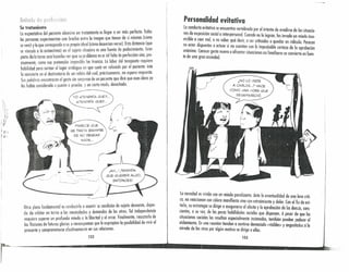 Su tratamiento
La expectativa del paciente obsesivo en tratamiento es llegar a ser mós perfecto. Todas
las personas experimentan una brecha entre la imagen que tienen de sí mismas (cómo
se ven) y la que corresponde a su propio ideal (cómo desearían verse). Esta distancia (que
se vincula a la autoestima) en el sujeto obsesivo es una fuente de padecimiento. Gran
parte de la torea seró horerles ver que su problema no es tal falta de perfección sino, pre-
cisamente, cómo esa pretensión imposible los tiranizo. La labor del terapeuta requiere
habilidad poro sortear el· lugar ambiguo en que suele ser colocado por el paciente: éste
lo convierte en el destinatario de un relato del ruol, prácticamente, no espera respuesta.
Sus palabras encontrarón el gesta sin sorpresa de un paciente que diró que esas ideas ya
las había considerado o puesto a prueba, y en cierto modo, desechado.
YO «TE.NDRíA QUE» ...
«TENDRíA QUE» ...
/-':~~I
/ i, I
( I
~ é '
PARECE QUE )'.
SE TRATA SIEMPRE ~
DE NO DESEAR ,) - r.
NADA... _....J..
r.
Otro plano fundamental es conducirlo a asumir su condición de sujeta deseante, dejan-
do de orbitar en torno a las necesidades y demandas de los otros. Tal independencia
requiere superar UI1 profundo miedo a la líbenod y al error. Finalmente, rescatarlo de
Icts ficciones de futumsglorias o recompensas que le expropian la posibilidad de vivir el
presente y comprometerse oíettivomeme en sus relaciones.
152
¿NO LO VISTE
A CARLOS ...? HACE
COMO UNA HORA QUE
DESAPARECiÓ.
 