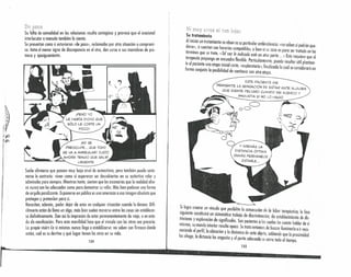 Su fa~:~~ comodidad en las relaciones resulta contagiosa y provoco que el ocasional
interlocutor a menudo también lo siento. . ., .
Se presentan como si estuvieron «de PoSO», redomados por otra sltuaclO~ o comprorm-
so. Ante el menor signo de discrepancia en el otro, don curso a sus moniobros de pro-
mesa y apaciguamiento.
¡PERO YO
LE HABíA DICHO QUE
SÓLO L.E CORTE UN
POCO'
,NO SE
PREOCUPE." QUE TODO
SE VA A ARREGLAR' JUSTO
AHORA TENGO QUE SALIR
URGENTE.
Suele afirmarse que poseen muy bajo nivel de autoesti~a, pero también, p~ede soste-
nerse lo contrario: viven como si esperaran ser descubiertos ~n su autentlc~ valor y
admirados rara siempre. Mientras tonto; sienten que los escenarios que la realidad ofre-
ce nunco son los adecuados como para demostrar su valia. Más bie~ padecen una forma
de orgullo paralizante. Exponerse en público es una amenaza a esa Imagen absoluta que
protegen y pretenden para sí. , . ., . f
Necesitan, además, poder dejar de estar en runlquier suunnon cuando lo.deseen. DI 1-
cilmente están de lleno en algo, mós bien suelen moverse entre las cosassl.n establecer-
se definitivamente. Dan así la impresión de estar permanentemente de VIOle,o en es~a-
do de movilización. Pero esta movilidad hace que el vínculo con los otros. sea prec?flo.
La propia vsión de sí mismas nunca llega a estabilizarse: n~ saben con firmeza donde
están, cuál es su destino y qué lugar tienen los otros en su vide.
154
muy (f'rca f!¡ ton leios
Su tratamiento .
Aliniciar un tratamiento se observa su particular ambivalencia: «no saben sipodrán que-
darse», si cuentan con hororios compatibles, o bien si su coso es para ser tratado en los
términos que se trote. «Tal vez lo indicado esté en otra parte ... » Esto requiere que el
terapeuta proponga un encuadre flexible. Particularmente, puede resultar útil plantear-
le al paciente una etapa inicial corto, «exploratoria», finalizado la cual se considerará en
forma conjunta la posibilidad de continuaí con otro etapa.
ESTE PACIENTE ME
TRANSMITE LA SENSACiÓN DE ESTAR ANTE ALGUIEN
QUE SIENTE PELIGRO CUANDO ME ACERCO Y
ANGUSTIA SI NO LO HAGO.
~
.. -
:' .-',', ,
,~,~)y
~ 
..• ~_ ..
-
Si logra crearse un vínculo que posibilite la consecución dp. lo labor teropéutica, la fase
siguiente constituirá un sistemático trabajo de discriminación, de establecimiento de dis-
tinciones y exploración de significados. Son pacientes a los cuales les cuesta hablar de sí
mismos, su mundo interior resulta opaco. Se trata entonces de buscar iluminarlo e ir reco-
nociendo el perfil, la ubicación y la dinámica de cada objeto, sabiendo que la proximidad
los ahoga, la distancia los angustia y ef punto adecuado se corre todo el tiempo.
155
 