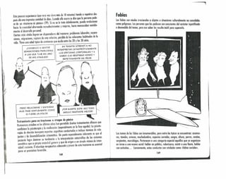 I!I
Esto penoso experiencia (que rara vez dura más de 10 minutos) tiende a repetirse des-
pués de una impreciso cantidad de dios. Cuando ello ocurre se dice que lo persono pade-
ce de un «trastorno de pánico» (IP). Si no se lo troto debidamente, puede evolucionar
hacia lo cronicidad alternando recrudecimientos y mejorías, hasta menoscobar notable-
mente el des.arrollo personal.
(iertos crisis vitales logran ser disparodoros del trastorno: problemas laborales, separa-
dones, migraciones, ruptura de uno relación, pérdida de los referentes habituales de lo
vida. Tiene una edad típico de comienzo que oscila entre los 20 y los 30 años.
EN TERAPIA APRENDí A NO
¡COMIENZO A SENTIR
SENSACIONES PARECIDAS INTERPRETAR CATASTRÓFICAMENTE
A /..AS QUE TUVE EN UNO lOS SíNTOMAS CORPORAl-ES Y A
DE MIS ATAQUES! SABER QUE RESPIRAR HONDO Y
~I L----:;o-:.;----------' '-_---,.R.E•...-P-E-TI-DAM-E-N-T-E-E-S-P-E-O-R-.---'
DEBO REL-AJARME Y ESPERAR
QUE PASE SIMPLEMENTE COMO
SI FUERA UN DOlOR.
T",.miento para un trastorna o ataque de pánica . ~
Numerosos estudios en los últimos años han permitido diseñar tratamientos ehcaces que
combinan la psicoterapia y la medicación (especialmente en la fase aguda). lo psicote-
rapia de elección incorpora aspectos cognitivos-conductuales e incluye técnicas de rela-
jación y dedesensibili~ación sistemática. Un punto es~:cialment~ ~elevante es, que el
paciente lo.gre dominar su tendencia a la interpreta~lon catast~ohca d.e.los sm~omas
somóticos que su propioonsiedod genero Yque do ongen a un CIrculoVICIOSOde mte.n-
sídcd creciente. Elabordaje terapéutico adecuado y precoz de este trastorno es ssendol
para un pronóstico fovo,roble.
¡POR SUERTE ESTA VEZ TODO
ANDUVO BASTANTE MEJOR!
168
Fobias
las fobia: son miedos irracionales o objetos o situaciones culturalmente no «mcebidos
como pell~rosos. las personas que los padecen son conscientes del carácter injustificado
o desmedido del temor, pero ese saber les resulto inútil paro supernrlo.


I]1
1


I
los temas de las fobias son innumerables, pero entre los típicos se encuentran: ascenso-
res, .túneles, avi~~es, muchedumbre, espacios cerrados, sangre, altura, perros, arañas,
serpientes, murdélnqos. P~rtenecen o uno categoría especial aquéllos que se organizan
en torno ~ uno escena, SOCial:hablar en público, ruborizarse, asistir o uno fiesta, hablar
con extranos .. , Comunmente, estos conductos son rotulados como «fobias socicles».
169
 
