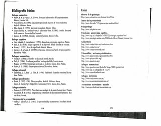 ,If¡;'
I
'1
Bibliografía básica
Enfoque conductista
• Mololt, R. W. y Trojan, E. A. (1999). Principios elementales del comportamiento.
México: Prentice Hall.
• Pérez Alvarez, M. (1996). La psicoterapia desde el punto de vista conductista.
Madrid: Biblioteca Nuevo.
• Ribes lñesta, E. (1991). Teoría de la conducta. México: Trillas.
• Segura Galvez, M., Sanchez Prieto, P.y Barbado Nieto, P.(1995). Análisis funcional
de la conducta. Universidad de Granado.
• Skinner, 3. F.(1953). Ciencia y conducta humana. México: Trillas.
Enfoque cognitivo
• Caro Gabalda, 1. ((ompiladoro) (1997). Manual de psicoterpias cognitivas. Paidós.
• Beck, A. T. (1979). Terapia cognitiva de la depresión. Bilbao: Desdée de Brouwer.
• Bruner, J. (1991). Actos de significado. Madrid: Alianza.
• Safron, J. D. YSegal, Z. V.(1991). Elproceso interpersonal en la terapia cognitiva.
Barcelona: Paidós.
Enfoques humanístico~
• Fronkl, V. (1946). Elhombre en busca de sentido. Herder.
• Perls, F.(1986). Elenfoque gestáltico. Santiago de Chile: Cuatro vientos.
• Rogers, C. (1972). Psicoterapia centrada en el cliente. Buenos Aires: Paidós.
• Yalom, 1. D. (1980). Psicoterapia existencial. Barcelona: Herder.
Enfoque vivencial
• Geemberg, L )., Rice, l. y Elliot, R. (1996). Facilitando el cambio emocional. Barce-
lona: Paidós.
Enfoque psicodi:"lámico
• Freud, S. (1873-1938). Obras completas. Madrid: Biblioteca Nuevo.
• Lacon, J. Escritos I y 11(Siglo XXI). Seminarios (1-21). Buenos Aires, Paidós.
Enfoque sistérnjco
• Bateson, G. (1972-1991). Pasos hacia una ecología de la mente. Buenos Aires: Planeta.
• Ackerman, N. W. (1966). Diagnóstico y tratamiento de las relaciones familiares. Bue-
nos Aiíes: Hormé.
Trastornos de la personalidad
• Millon, T.y Everly, G. S. (1985). La personalidad y sus trastornos. Barcelona: Marti-
nez Roca.
174
1!
J
]
¡
Links
Historia de la psicología
hllp:/ /www.psicoactiva.com/hisloria/hislol.htm
Teorías de la personalidad
htlp:/ /www.ship.edu/%7Ecgboeree/personalidad.html
Psicopatología
htlp:/ /www.psiquiatria.com/
Psicología y psicoterapia cognitiva
hllp:/ /www.cop.es/colegiados/A-00S12/psicologia.cognitiva.htmI
hllp:/ /www.psicologio-online.com/ESMUbeda/libros/Manual/manual.htm
Conductismo
htlp:/ /www.conduclitlan.nef/conductismú.htm
hllp:/ /www.conducta.org/
hllp:/ /wlf,'w.comportamenlal.com/
Psicoanálisis y enfoques psicodinámicos
hllp:/ /www.psicomundo.org/psicoonalisis.htm
hllp:/ /www.psicoanolisis.org/
hltp://www.aperturas.org/
Enfoques humanísticos
http://www.geocities.com/Nashville/Stage/9882/gestalt.html
hltp://www.cap.es/colegiodos/M-15334/
hllp:/ /www.casaviktorfrankl.com/
Enfoques sístémkes
htlp:/ /www.redsistemico.com.ar/
hllp:// www.osociacionsistemico.com.ar /
Asodaciones instituciones y escueles
hllp:/ /www.psicolink.com/asociaciones.asp
. 17S
rl:
r
1
 