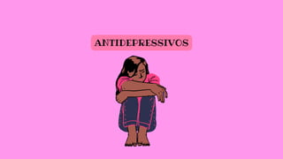 ANTIDEPRESSIVOS
 
