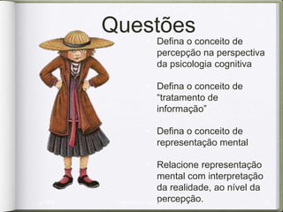 Percepção como
           Representação




2/10/09       Jorge Barbosa - Psicologia   14
 