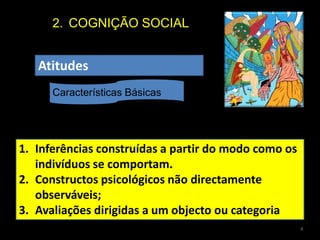 COGNIÇÃO SOCIALAs AtribuiçõesSão um dos processos que nos ajudam a predizer e a controlar a nossa experiência social.As atribuições acerca de acontecimentos passados influenciam as nossas expectativas de futuro.As expectativas de futuro (como veremos) influenciam as atribuições.4