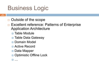 Business Logic 
28 
ISEP/IPP 
 Outside of the scope 
 Excellent reference: Patterns of Enterprise 
Application Architecture 
 Table Module 
 Table Data Gateway 
 Domain Model 
 Active Record 
 Data Mapper 
 Optimistic Offline Lock 
 … 
 