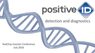 detection and diagnostics
RedChip Investor Conference
July 2016
 