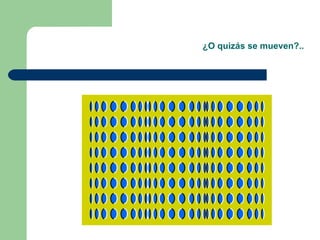 ¿O quizás se mueven?.. 