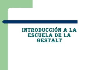 Introducción a la escuela de la Gestalt 