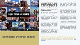 P. 2
Technology, the great enabler
With the sharp adoption of new
technologies blurring the balance
between an increasingly virtual way
of living, how will the way we
navigate the world change in the
new normal? PSI, outline their
predictions for travel and the out of
home (OOH) industry.
All of our lives have been affected
by the pandemic. From restrictions on
travel, postponement of large events
like the Olympics, the need to home-
school to the way we shop and
maintain relationships, the disruption is
unprecedented.
In an instant, our reliance on digital
technologies became more necessary
than ever. Businesses had to push
technological infrastructure to its limits,
adopting new workflows to prevent as
much disruption as possible as soaring
numbers of employees began working
remotely across the globe. Digital
transformation has accelerated at an
exponential rate and by and large, it’s
working.
Digital communication companies like
Slack, Microsoft Teams and Zoom
have seen stock values grow
as demand for remote working
tools has surged.
Conversely the travel and OOH
industries have suffered during the first
phase of the pandemic. The clearest
evidence of this can be seen in the
stark images of empty airports and the
notably quiet roads. 96% of countries
have now implemented some form of
restriction on mobility in a bid to contain
the outbreak, grounding almost all of us
in one way or another.
A financial crisis is likely to come next,
undoubtedly resulting in further change
to the global travel and media
landscapes. Within this document, PSI
explore what they believe will be the
main implications of these crisis on the
future of mobility and the global OOH
industry.
In any crisis there is opportunity. Seeing the global grounding and surge in
demand for video conferencing, Burger King took advantage of new audience
behaviours by running a promotion in the US offering free Whoppers for those
who use Its Billboards as Zoom backgrounds – bringing OOH in-home. Source:
ADWEEK 2020
Burger King – USA, 2020
 