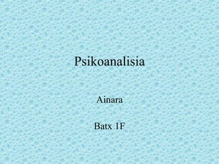 Psikoanalisia Ainara Batx 1F 