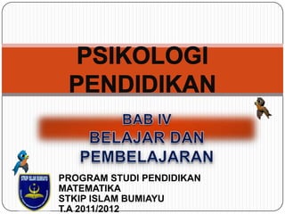 PROGRAM STUDI PENDIDIKAN
MATEMATIKA
STKIP ISLAM BUMIAYU
T.A 2011/2012
 