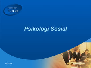 Company 
LOGO 
Psikologi Sosial 
09/17/14 1 
 