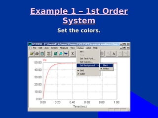 Example 1 – 1st Order
      System
     Set the colors.
 