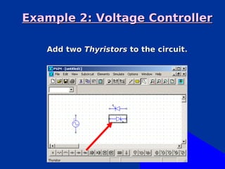Example 2: Voltage Controller

   Add two Thyristors to the circuit.
 