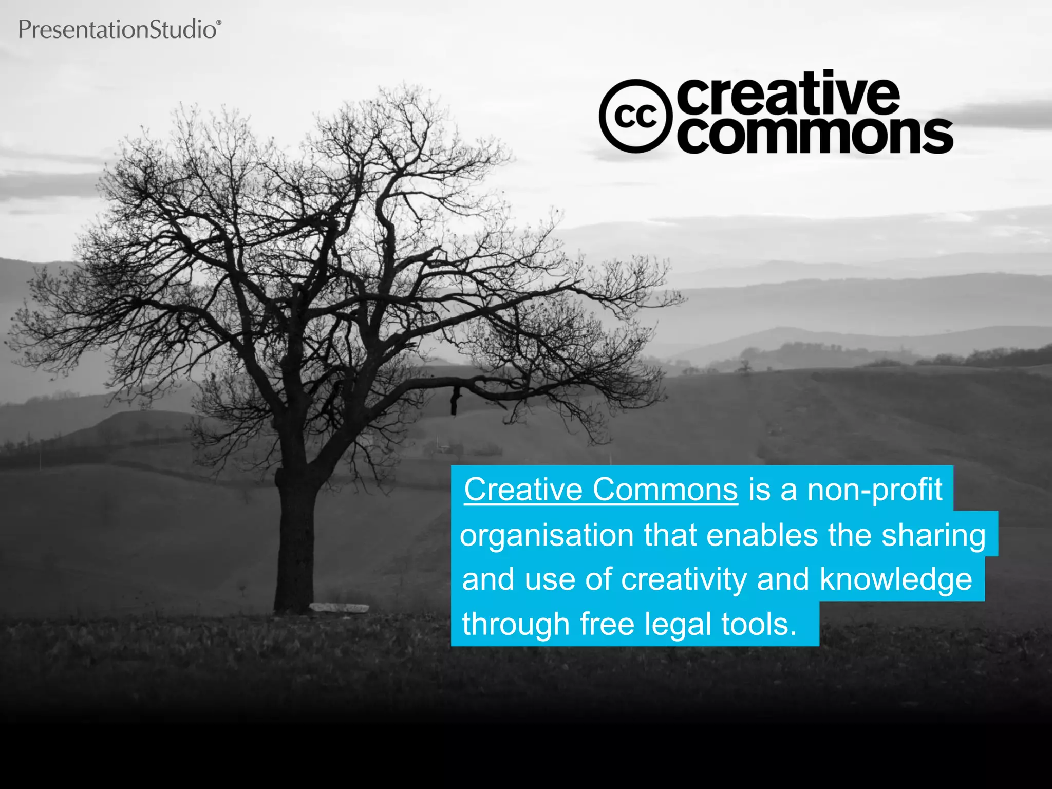 organisation that enables the sharing 
and use of creativity and knowledge 
through free legal tools. 
Creative Commons is a non-profit  