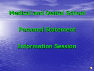 Medical and Dental School  Personal Statement  Information Session 