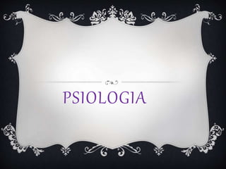 PSIOLOGIA
 