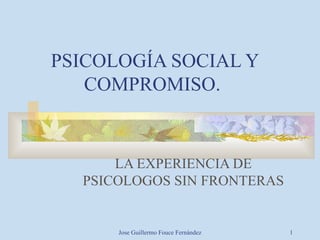 PSICOLOGÍA SOCIAL Y COMPROMISO.  LA EXPERIENCIA DE PSICOLOGOS SIN FRONTERAS 