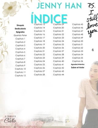 4
Sinopsis
Dedicatoria
Epígrafes
Querido Peter
Capítulo 1
Capítulo 2
Capítulo 3
Capítulo 4
Capítulo 5
Capítulo 6
Capítulo 7
Capítulo 8
Capítulo 9
Capítulo 10
Capítulo 11
Capítulo 12
Capítulo 13
Capítulo 14
Capítulo 15
Capítulo 16
Capítulo 17
Capítulo 18
Capítulo 19
Capítulo 20
Capítulo 21
Capítulo 22
Capítulo 23
Capítulo 24
Capítulo 25
Capítulo 26
Capítulo 27
Capítulo 28
Capítulo 29
Capítulo 30
Capítulo 31
Capítulo 32
Capítulo 33
Capítulo 34
Capítulo 35
Capítulo 36
Capítulo 37
Capítulo 38
Capítulo 39
Capítulo 40
Capítulo 41
Capítulo 42
Capítulo 43
Capítulo 44
Capítulo 45
Capítulo 46
Capítulo 47
Capítulo 48
Capítulo 49
Capítulo 50
Capítulo 51
Capítulo 52
Capítulo 53
Capítulo 54
Capítulo 55
Capítulo 56
Agradecimientos
Sobre el Autor
 