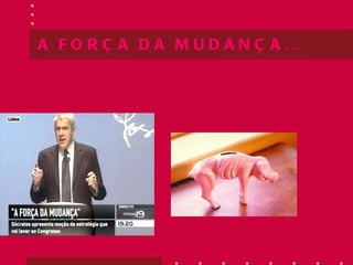 A FORÇA DA MUDANÇA… 