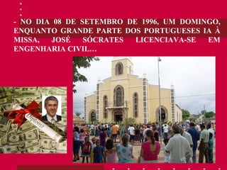 - NO DIA 08 DE SETEMBRO DE 1996, UM DOMINGO, ENQUANTO GRANDE PARTE DOS PORTUGUESES IA À MISSA, JOSÉ SÓCRATES LICENCIAVA-SE EM ENGENHARIA CIVIL… 