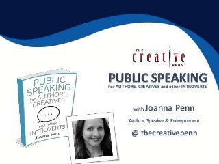 with Joanna Penn
Author, Speaker & Entrepreneur
@ thecreativepenn
For AUTHORS, CREATIVES and other INTROVERTS
 