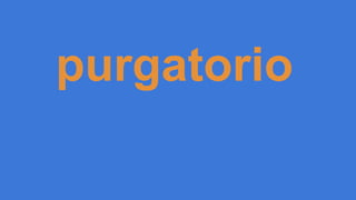 purgatorio
 