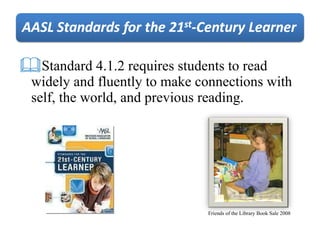 <ul><li>Standard 4.1.2 requires students to read widely and fluently to make connections with self, the world, and previou...